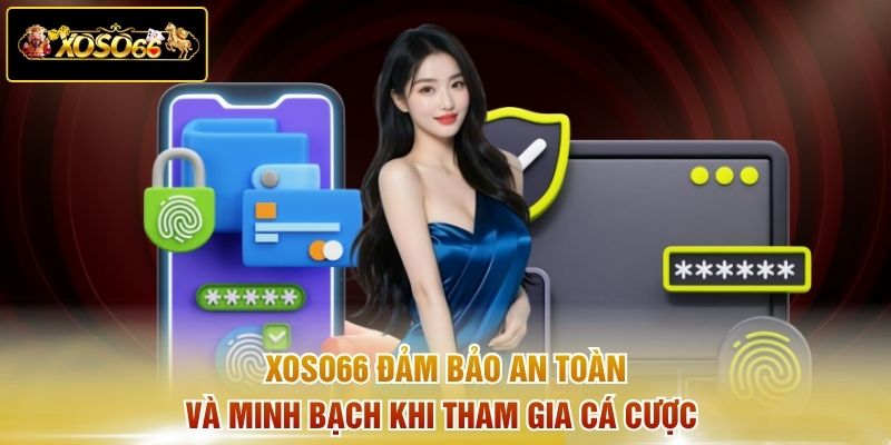XOSO66 đảm bảo an toàn và minh bạch khi tham gia cá cược